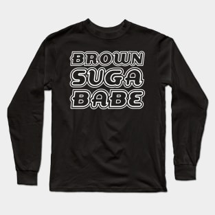 Brown Suga Babe, Black Queen, Black Girl Magic, African American Woman Long Sleeve T-Shirt